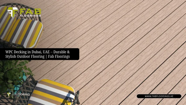 WPC Decking in Dubai, UAE – Durable & Stylish Outdoor Flooring | Fab Floorings